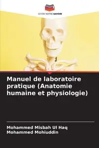 Manuel de laboratoire pratique (Anatomie humaine et physiologie) - Mohammed Misbah Ul Haq