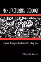 Manufacturing Ideology - William M. Tsutsui