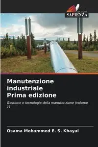 Manutenzione industriale Prima edizione - Mohammed E. Khayal Osama S.