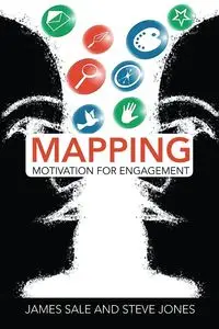 Mapping Motivation for Engagement - James Sale