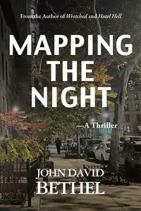 Mapping The Night-A Thriller - Bethel John David