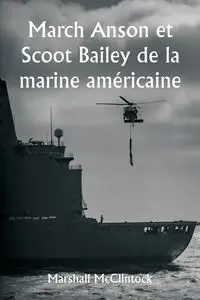 March Anson et Scoot Bailey de la marine américaine - Marshall McClintock