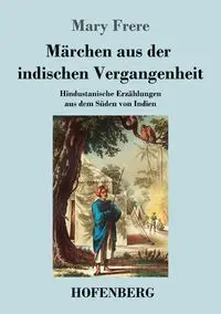 Märchen aus der indischen Vergangenheit - Mary Frere