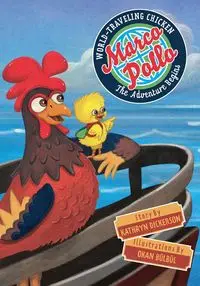 Marco Pollo, World-Traveling Chicken - Kathryn Dickerson