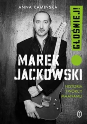 Marek Jackowski Głośniej!. Historia twórcy Maanamu - Anna Kamińska