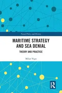 Maritime Strategy and Sea Denial - Milan Vego