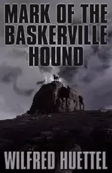 Mark of the Baskerville Hound - Wilfred Huettel
