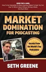 Market Domination for Podcasting - Seth Greene