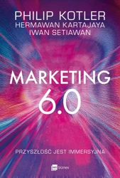 Marketing 6.0. Przyszłość jest immersyjna - Philip Kotler, Hermawan Kartajaya, Iwan Setiawan