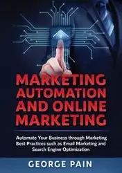 Marketing Automation and Online Marketing - George Pain