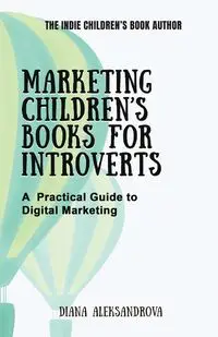 Marketing Children's Books for Introverts - Diana Aleksandrova