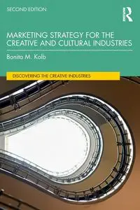 Marketing Strategy for the Creative and Cultural Industries - Bonita M. Kolb