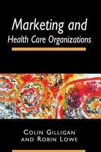 Marketing and Healthcare Organizations - Colin Gilligan