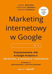 Marketing internetowy w Google. Pozycjonowanie, Ads & Google Analytics 4 dla biznesu, e-commerce, marketerów - Marta Koziarz