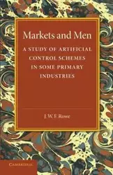 Markets and Men - Rowe J. W. F.