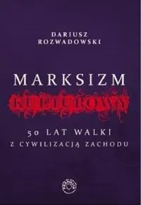 Marksizm kulturowy - Dariusz Rozwadowski