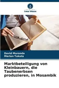 Marktbeteiligung von Kleinbauern, die Taubenerbsen produzieren, in Mosambik - David Muronda