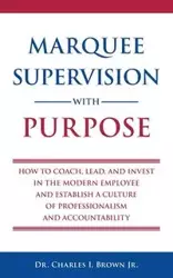 Marquee Supervision with Purpose - Charles Ivan Brown