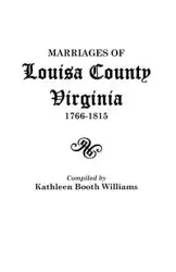 Marriages of Louisa County, Virginia, 1766-1815 - Williams Kathleen Booth