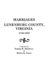 Marriages of Lunenburg County, Virginia, 1746-1853 - Emma R. Matheny