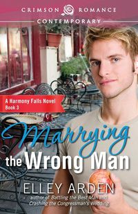 Marrying the Wrong Man - Arden Elley