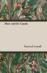 Mars and Its Canals - Lowell Percival