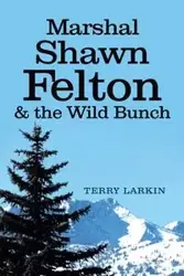 Marshal Shawn Felton & the Wild Bunch - Terry Larkin