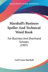 Marshall's Business Speller And Technical Word Book - Marshall Carl Coran