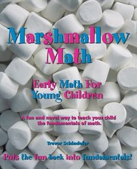 Marshmallow Math; Early Math for Young Children - Trevor Schindeler