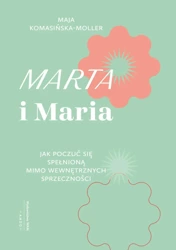 Marta i Maria. Jak poczuć się spełnioną mimo... - Maja Komasińska-Moller