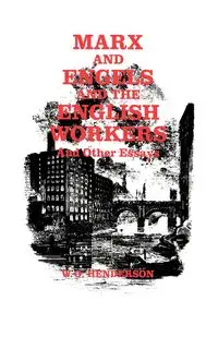 Marx and Engels and the English Workers - Henderson W. O.