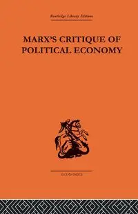 Marx's Critique of Political Economy Volume One - Allen Oakley