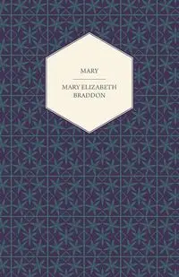 Mary - Mary Elizabeth Braddon