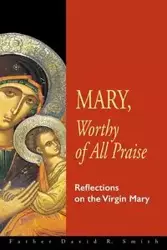 Mary, Worthy of All Praise - David Smith