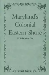 Maryland's Colonial Eastern Shore - Various