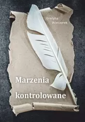 Marzenia kontrolowane - Grażyna Wieczorek