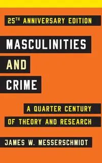 Masculinities and Crime - James W. Messerschmidt