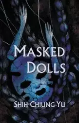 Masked Dolls - Shih Chiung-Yu