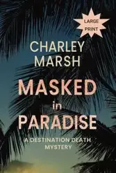 Masked in Paradise - Charley Marsh