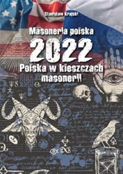 Masoneria polska 2022 Polska w kleszczach masoneri - Stanisław Krajski