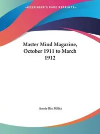 Master Mind Magazine, October 1911 to March 1912 - Annie Militz Rix