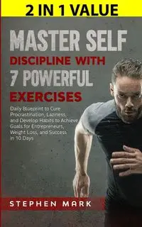 Master Self-Discipline with 7 Powerful Exercises - Mark Stephen