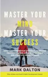 Master Your Mind - Master Your Success - Dalton Mark