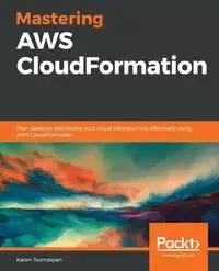 Mastering AWS CloudFormation - Karen Tovmasyan