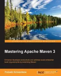 Mastering Apache Maven 3 - Siriwardena Prabath