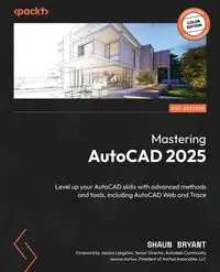 Mastering AutoCAD 2025 - Bryant Shaun