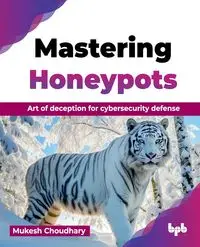 Mastering Honeypots - Choudhary Mukesh