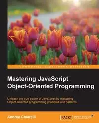 Mastering JavaScript Object-Oriented Programming - Andrea Chiarelli