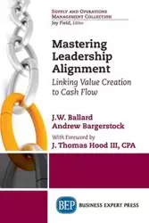 Mastering Leadership Alignment - Ballard J.W.