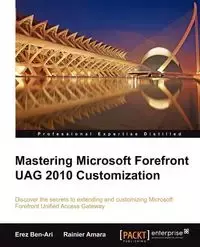 Mastering Microsoft Forefront Uag 2010 Customization - Ben-Ari Erez